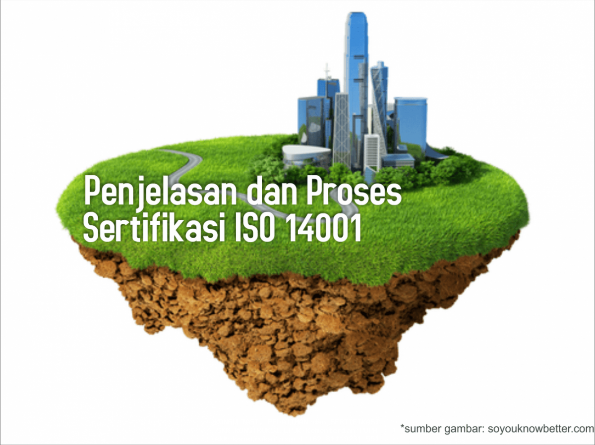 Penjelasan dan Proses Sertifikasi ISO 14001 